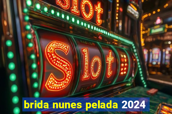 brida nunes pelada 2024